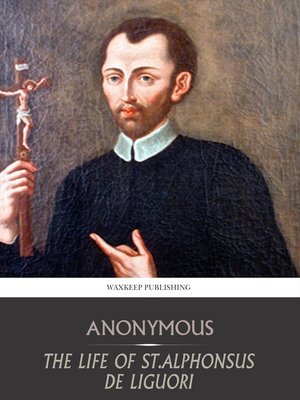 cover image of The Life of St. Alphonsus de Liguori